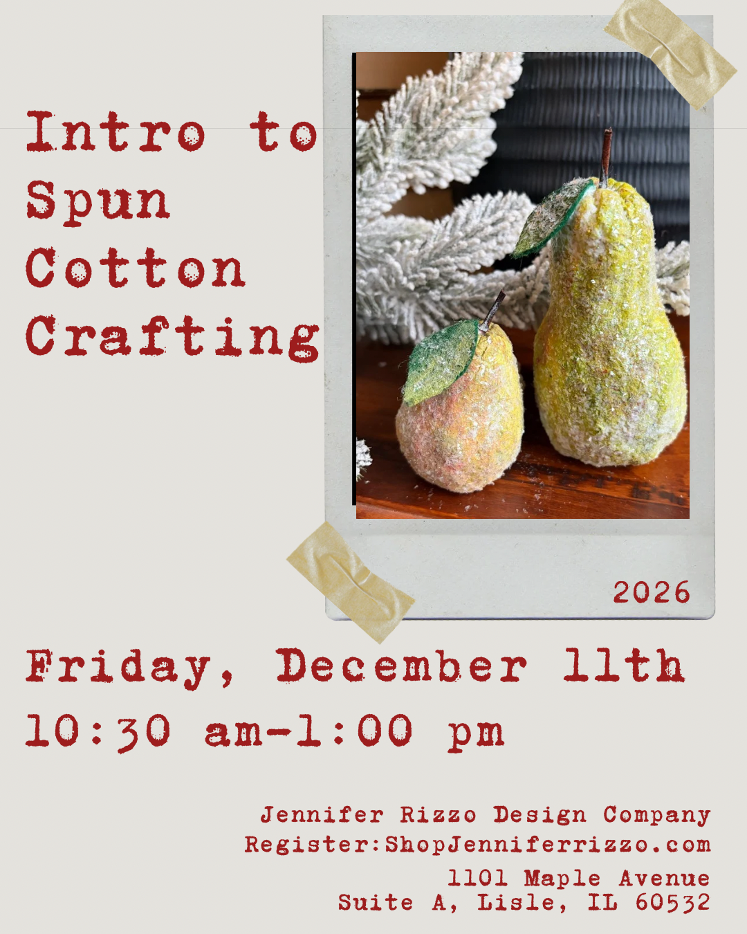 Promotional flyer for an 'Intro to Spun Cotton Crafting' workshop on Friday, December 11th, 2026, from Jennifer Rizzo Design Company. The flyer features a styled photo of two decorated pears in a Polaroid-style frame on the right, with red text detailing the time and location on a light beige background.