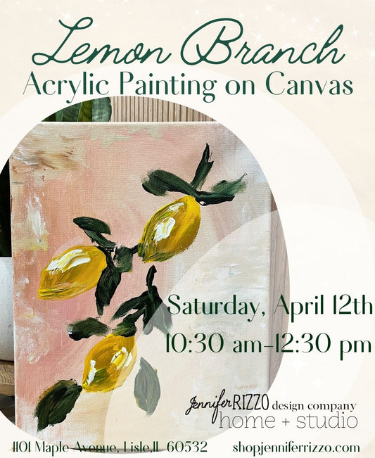 Lemon Branch Acrylic on Canvas Workshop Saturday, April 12th 10:30 am-12:30pm