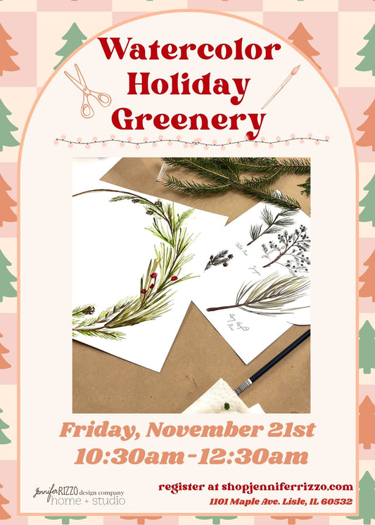 Watercolor Holiday Greenery: Friday, November 21st 10:30 am-12:30 pm
