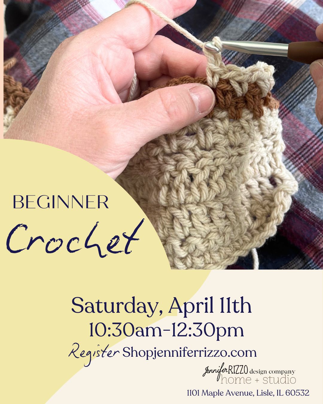 Promo for beginner crochet Saturday, April 11 10:30am-12:30pm register at Shopjenniferrizzo.com . A hand holding yarn and a crochet hook working on a crochet stitch
