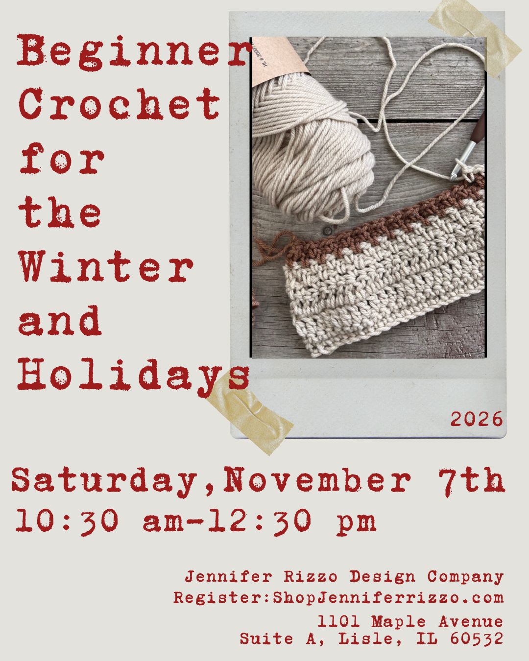 Promotional flyer for a beginner crochet class titled 'Beginner Crochet for the Winter and Holidays' by Jennifer Rizzo Design Company. The flyer features a photo of a crochet project with yarn on a rustic wooden background, set against a light beige backdrop with red text detailing the event date and time on Saturday, November 7th from 10:30 am to 12:30 pm.