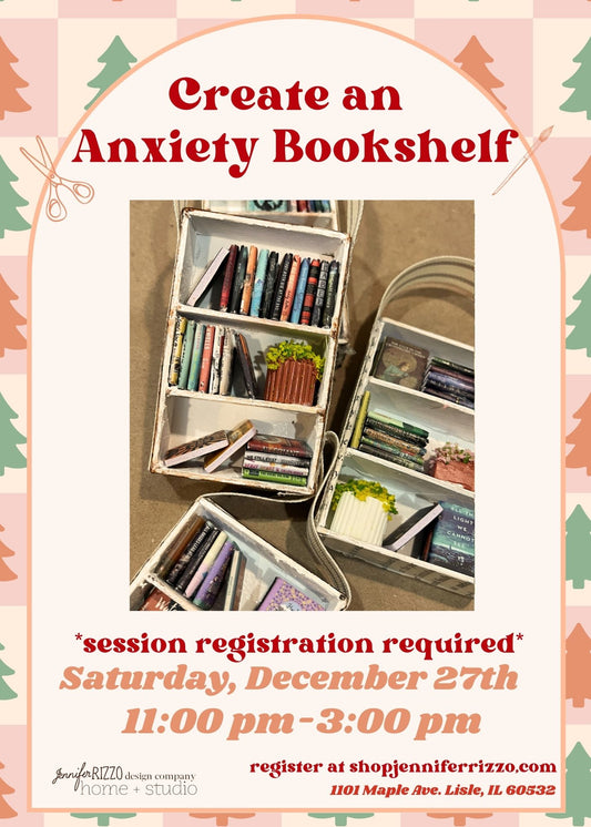Create an Anxiety Bookshelf: Saturday, December 27th-multiple sessions available