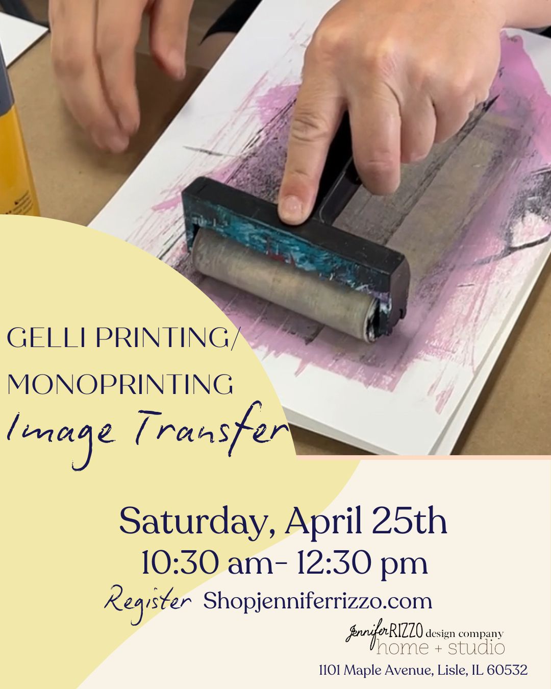 Promo for Gelli printing mono printing image transfer or Saturday, April 25 10:30a-12:30p. Features a hand pushing a brayer across paper and fingers on the upper left.