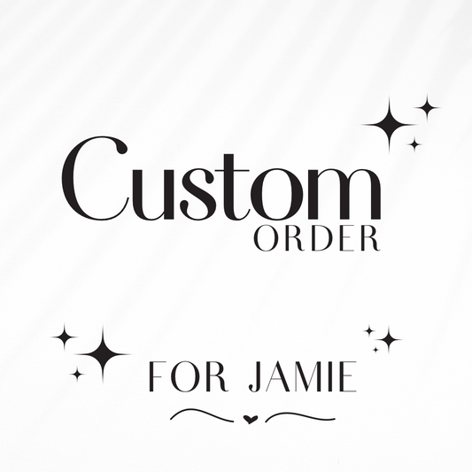 Custom Order for Jamie