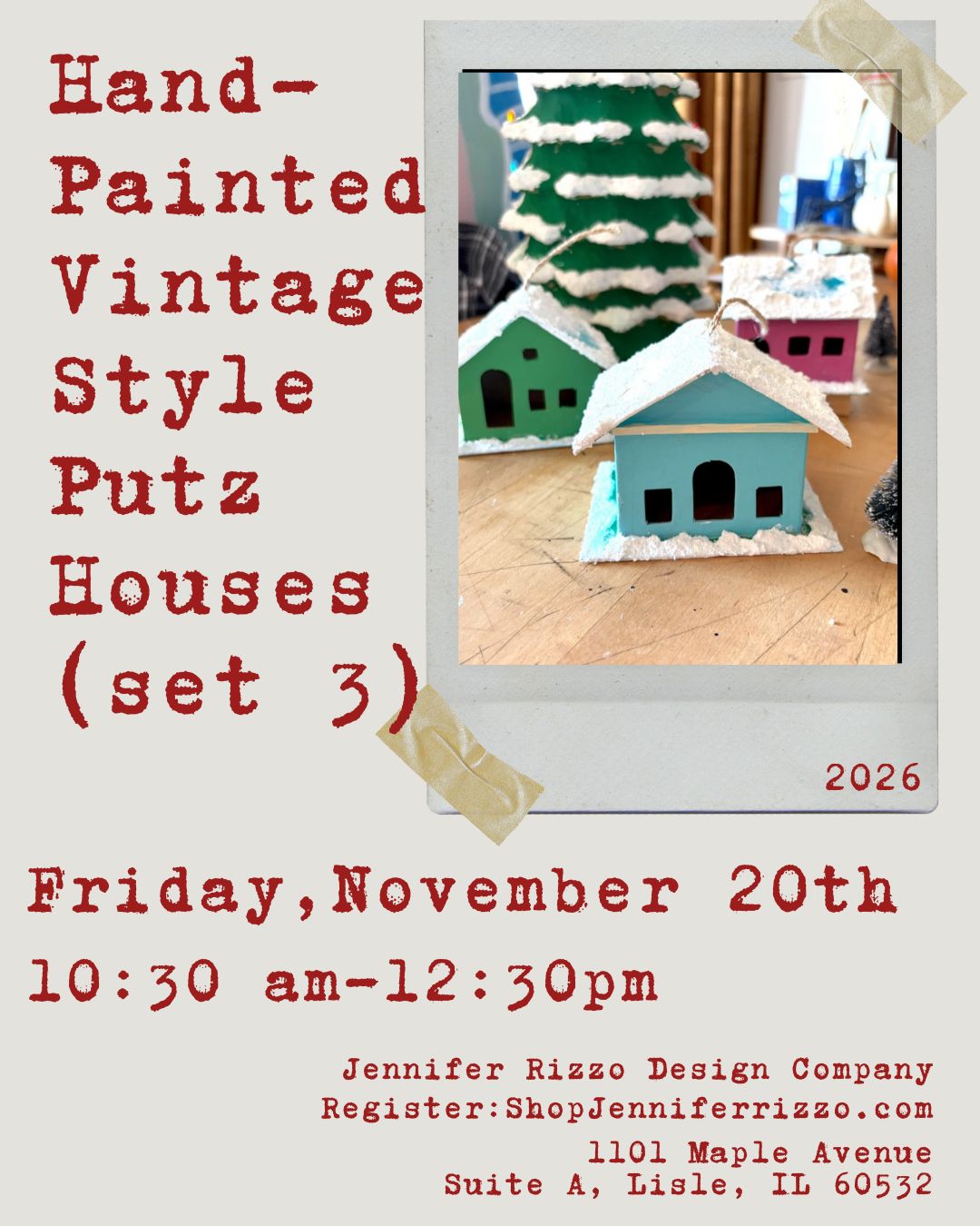 Promotional poster for a hand-painted vintage style putz houses set, featuring a polaroid-style photo of painted toy houses on a wooden floor, with red text detailing an event on Friday, November 20th at 10:30 am - 12:30 pm.