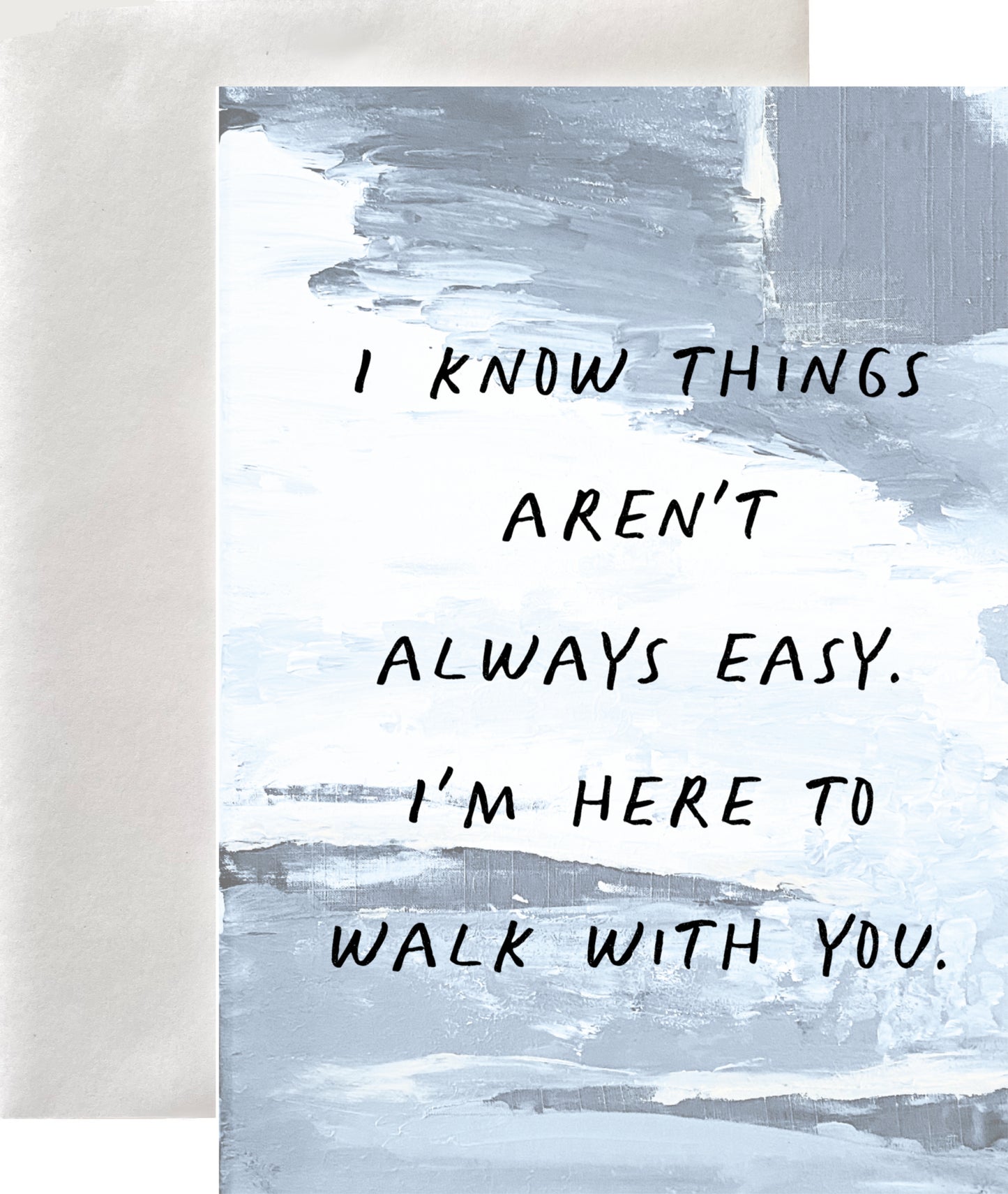 I Know That Things Aren't Always Easy Greeting Card Blank Interior