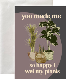 You Made Me So Happy I Wet My Plants Greeting Card Blank Interior